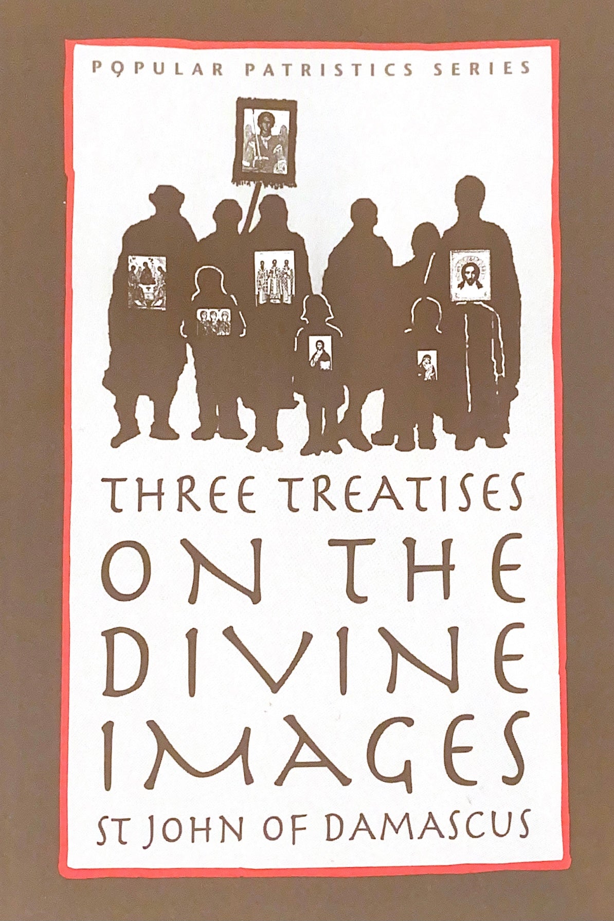 Three Treatises on the Divine Images: St. John of Damascus