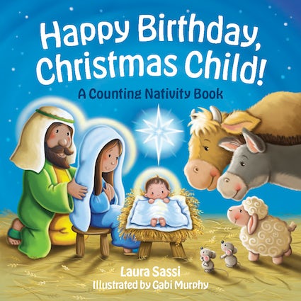 Happy Birthday, Christmas Child! A Counting Nativity Book