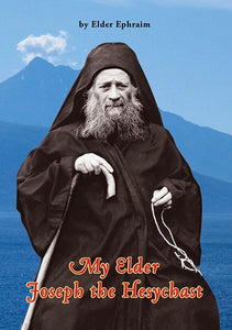 My Elder Joseph the Hesychast