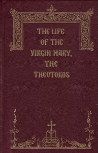 The Life of the Virgin Mary, the Theotokos