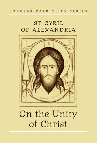 On the Unity of Christ: St. Cyril of Alexandria