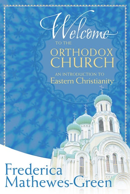Welcome to the Orthodox Church An Introduction to Eastern Christianity