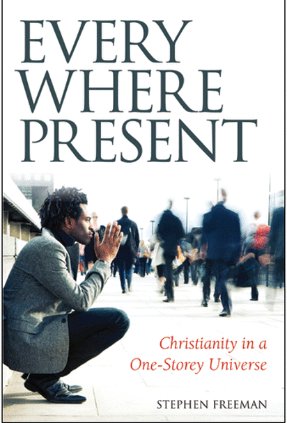 Everywhere Present: Christianity in a One-Storey Universe