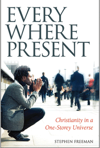 Everywhere Present: Christianity in a One-Storey Universe