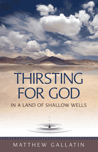 Thirsting For God in a Land of Shallow Wells