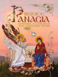 Rejoice, Panagia: Offering to Children the Akathyst Hymn