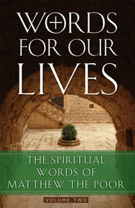 Words for Our Lives: The Spiritual Words of Matthew the Poor (Volume 2)