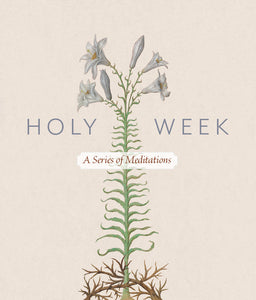 Holy Week: A Series of Meditations